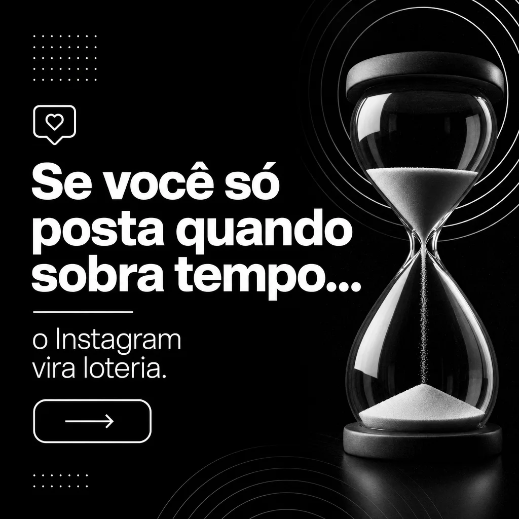 Se você só posta quando sobra tempo